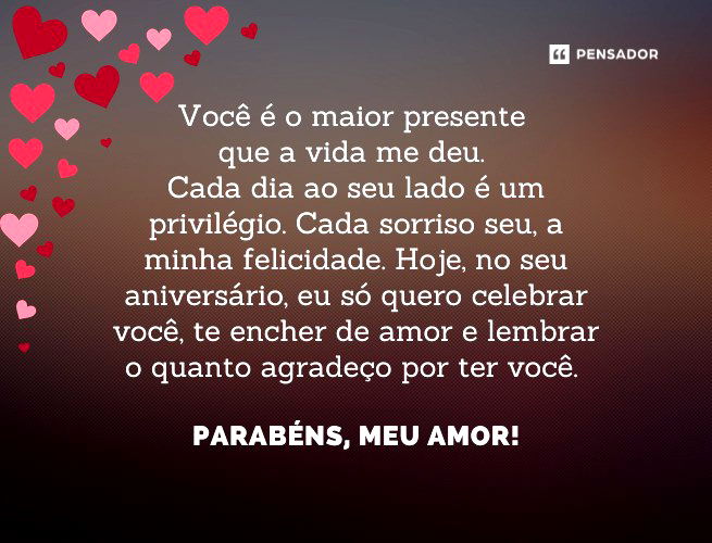 Você é o maior presente que a vida me deu.