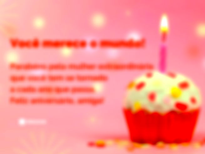 Você merece o mundo! Parabéns pela mulher extraordinária que você tem se tornado a cada ano que passa. Sua sabedoria, sua resiliência e sua forma alegre de encarar a vida são uma enorme inspiração para mim. Feliz aniversário, amiga!