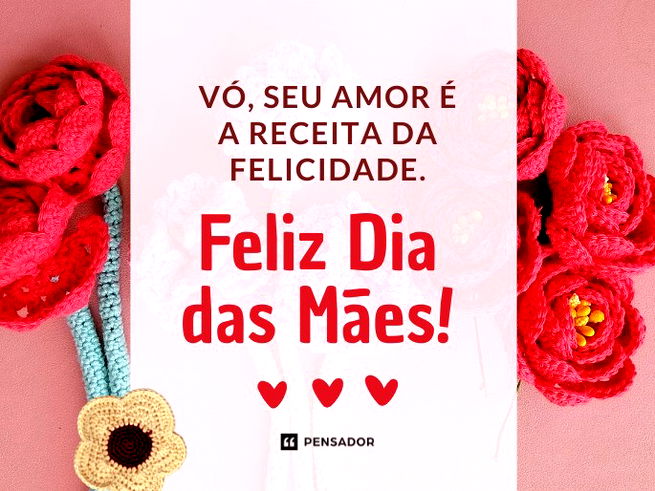 Vó, seu amor é a receita da felicidade. Feliz Dia das Mães