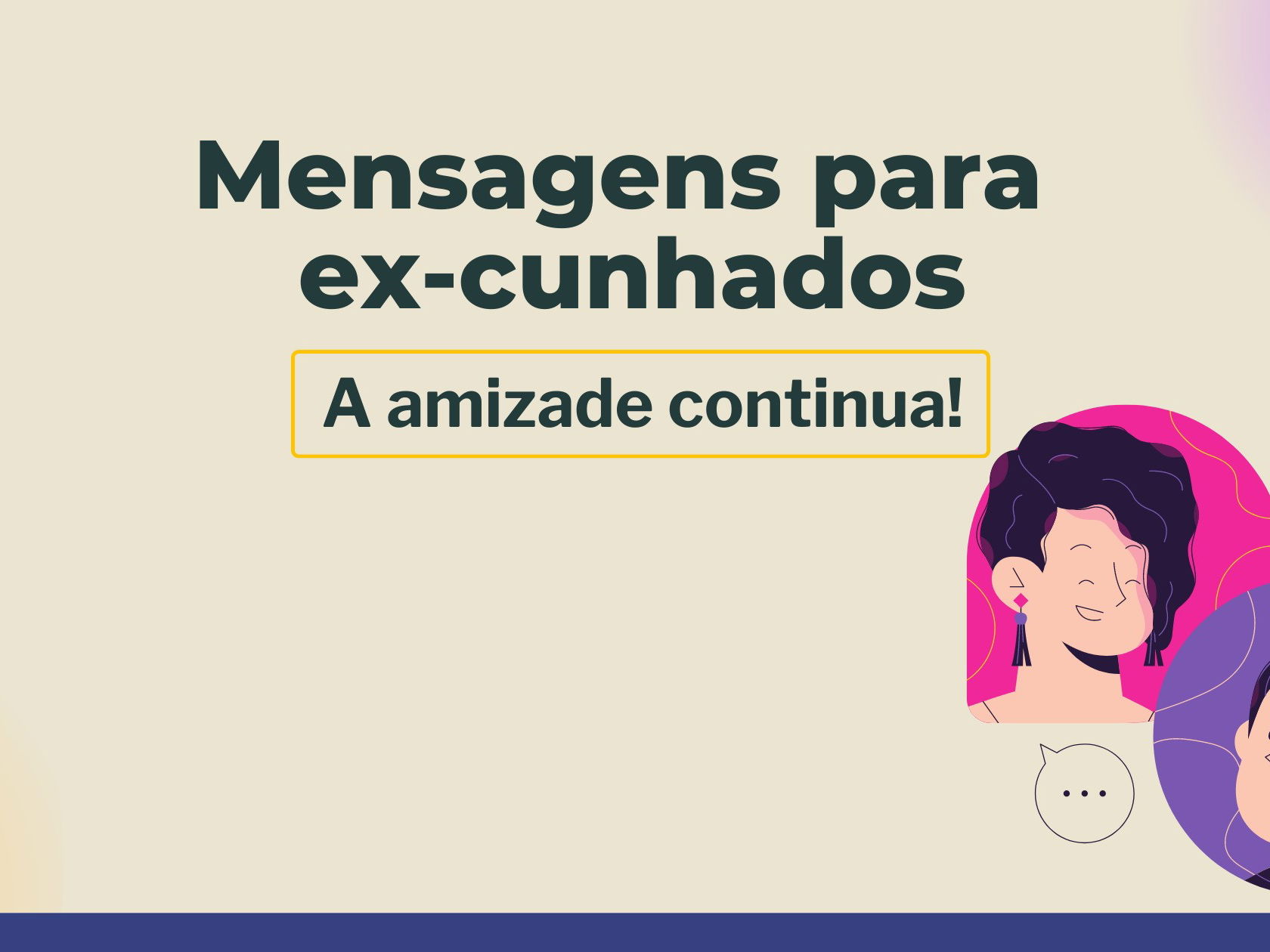 Mensagens de carinho para manter a amizade com os ex-cunhados - Pensador