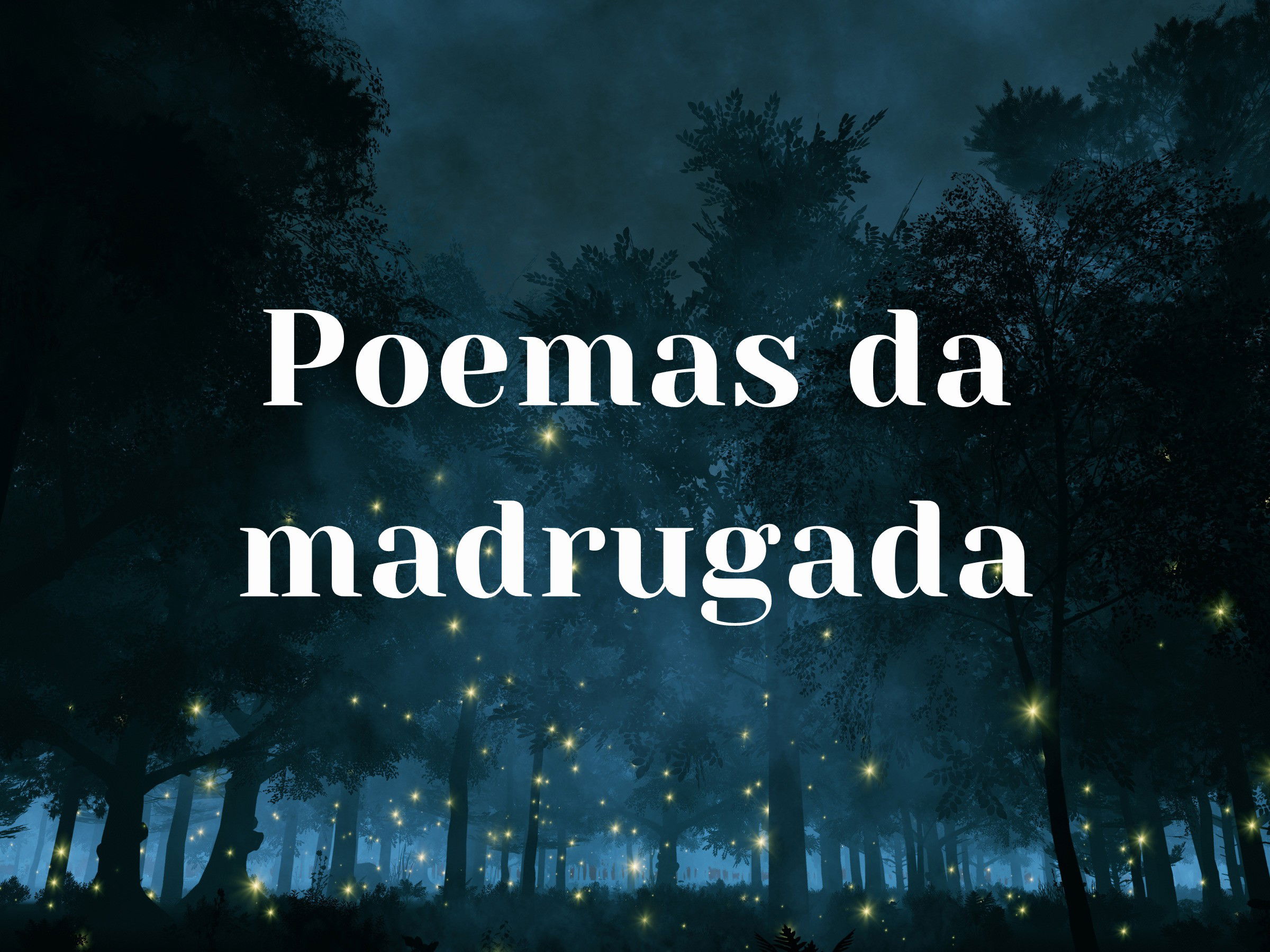 Poemas da madrugada para inspirar as reflexões noturnas - Pensador