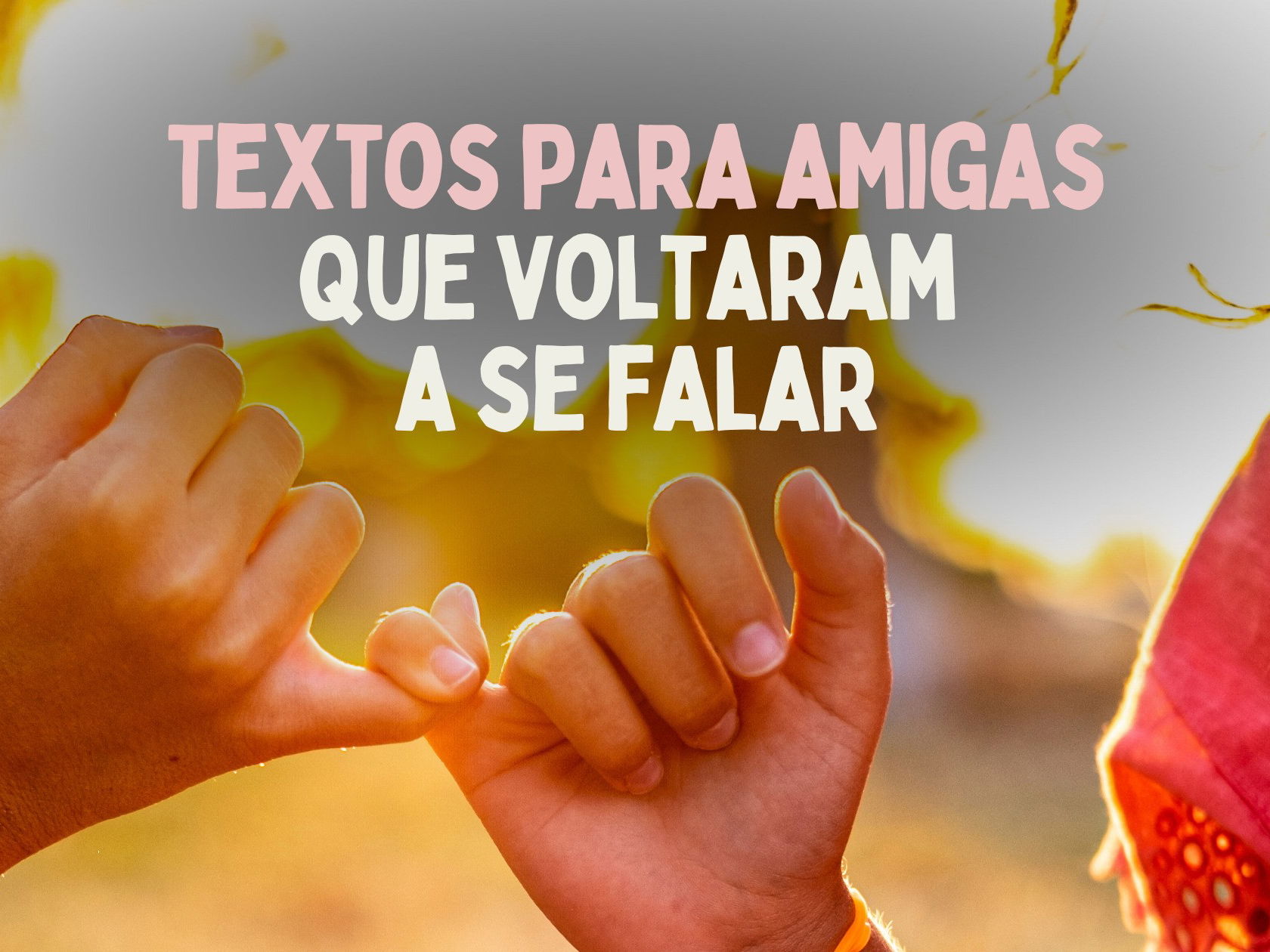 Textos para amigas que voltaram a se falar (mensagens de reconciliação) -  Pensador