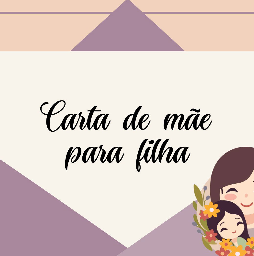 Carta de mãe para filha emocionante que fortalece a conexão - Pensador