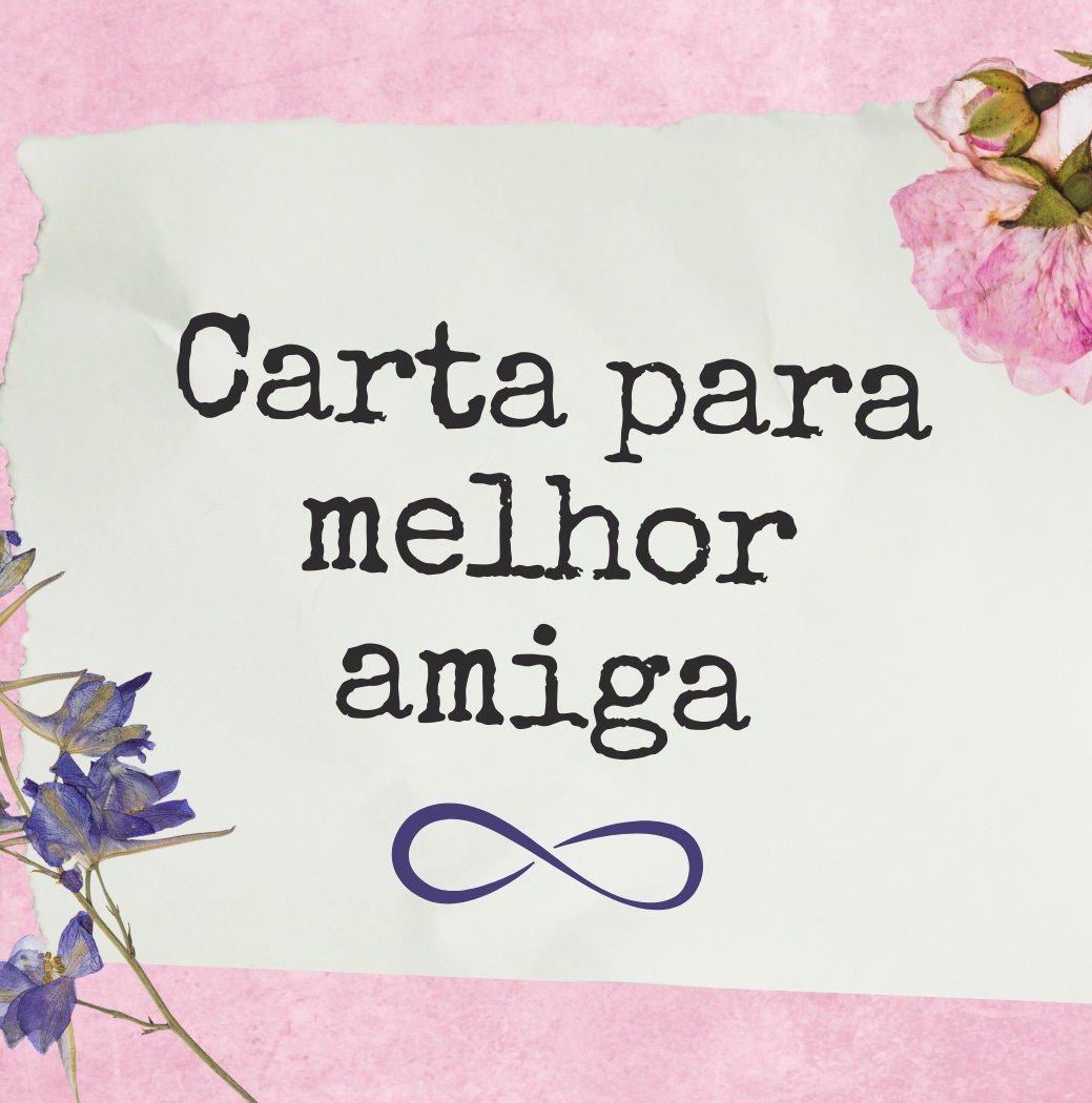 Carta para melhor amiga 💕 - Pensador