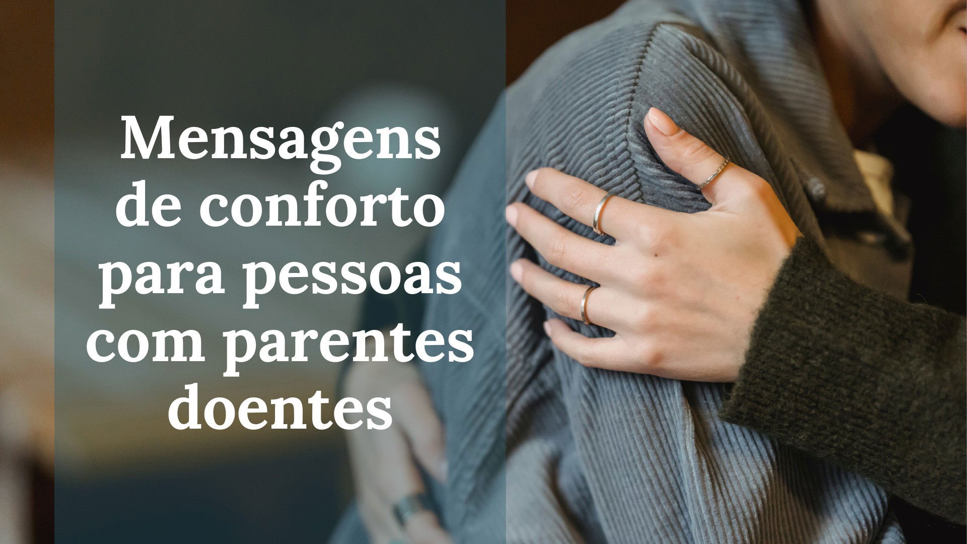 Mensagens de conforto para pessoas com parentes doentes - Pensador