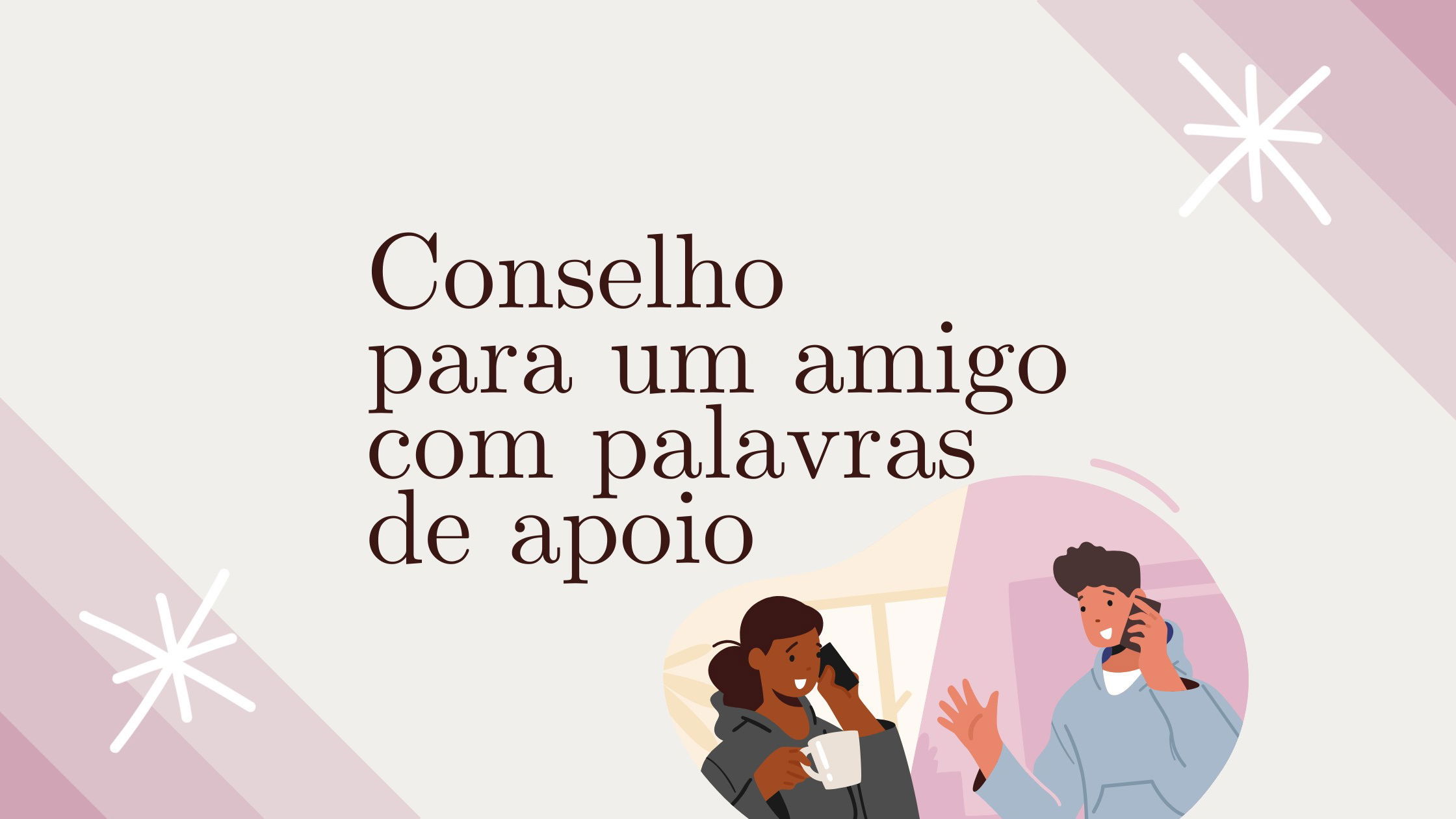 Conselho para um amigo com palavras de apoio - Pensador