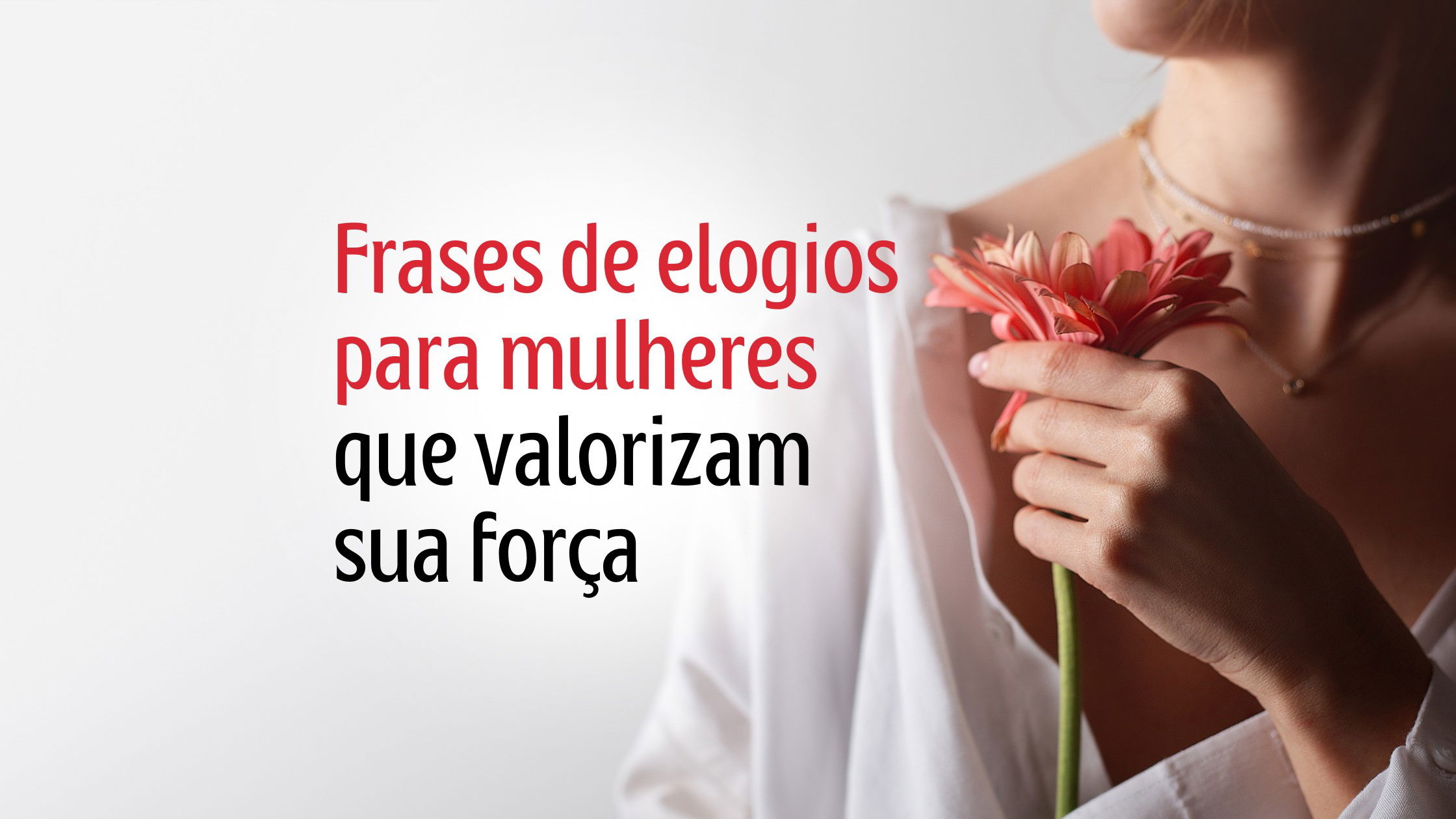 Frases de elogios para mulheres que valorizam sua força - Pensador