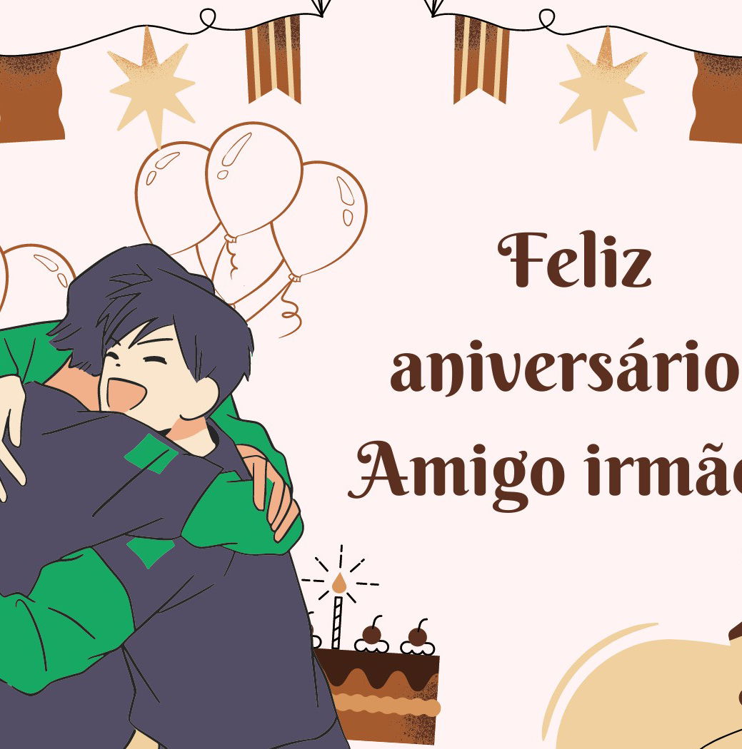 48 mensagens de aniversário para amigo irmão repletas de carinho - Pensador