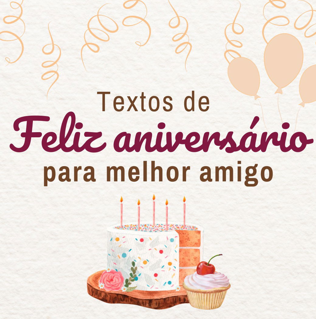 Textos de feliz aniversário para melhor amigo - Pensador