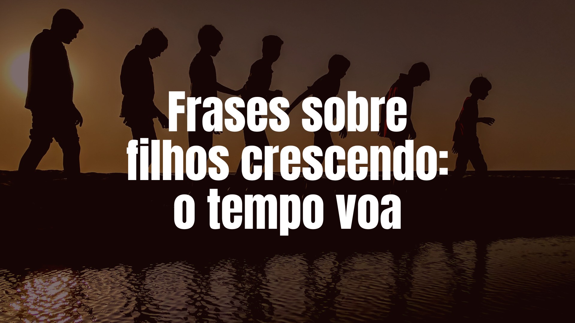 67 frases sobre filhos crescendo que mostram como o tempo voa - Pensador