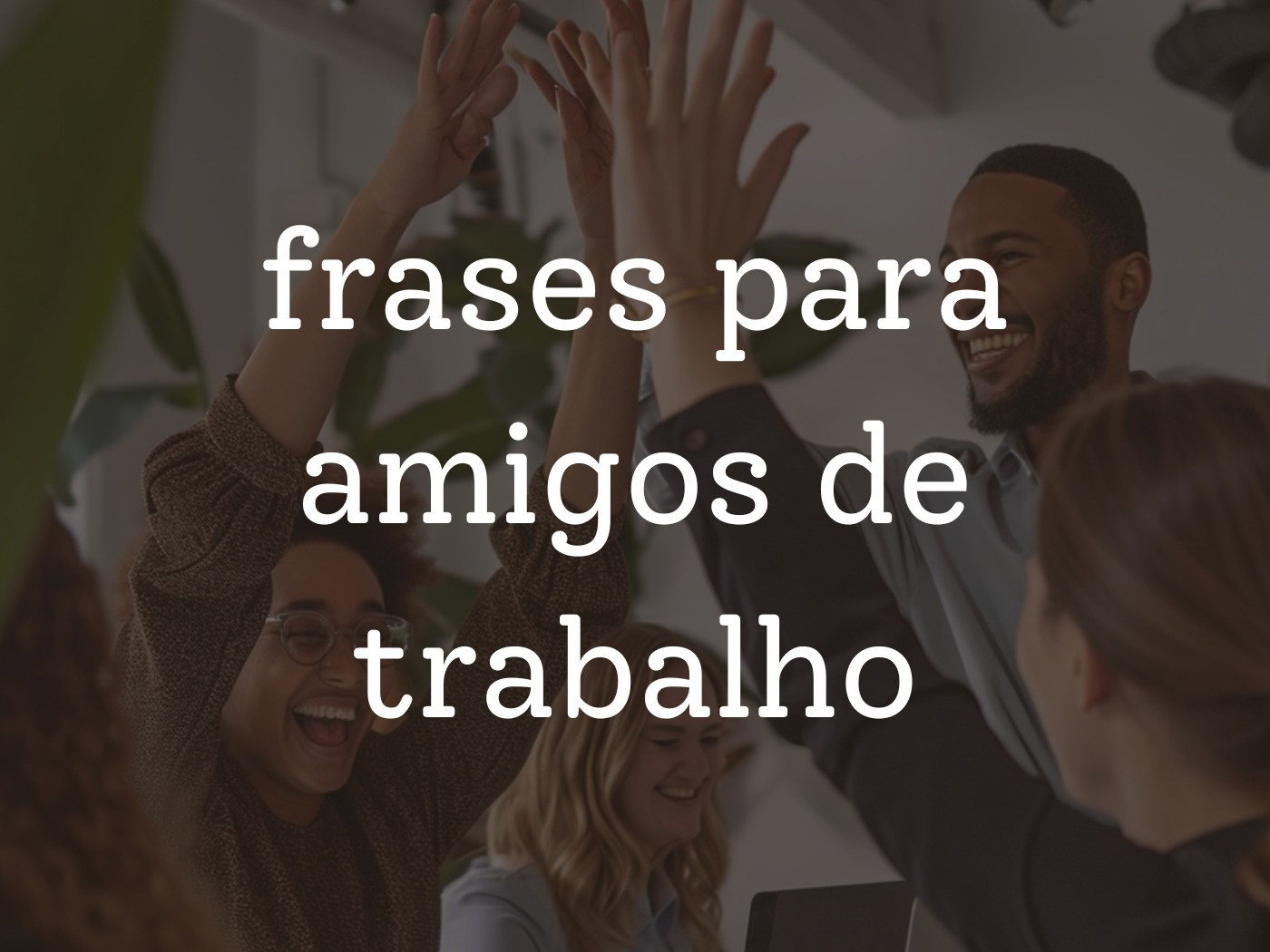 Se Divertindo Com Citacoes De Amigos 22 Mensagens De Amizade Para