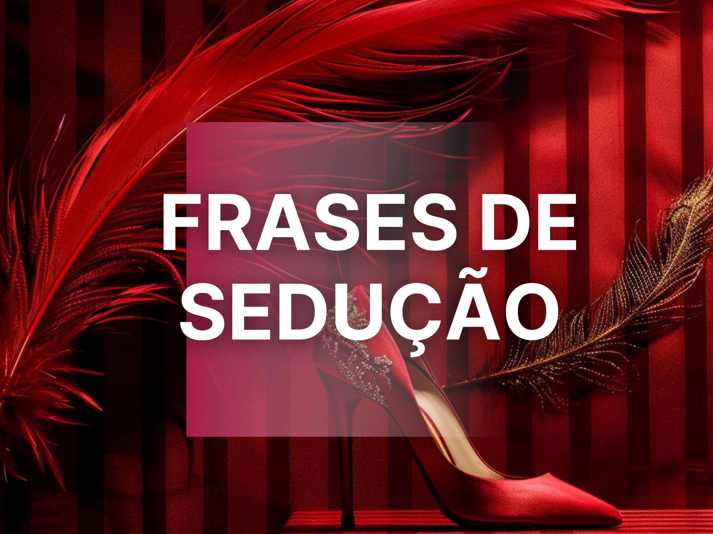 Frases de sedução para despertar o desejo e fortalecer a paixão - Pensador