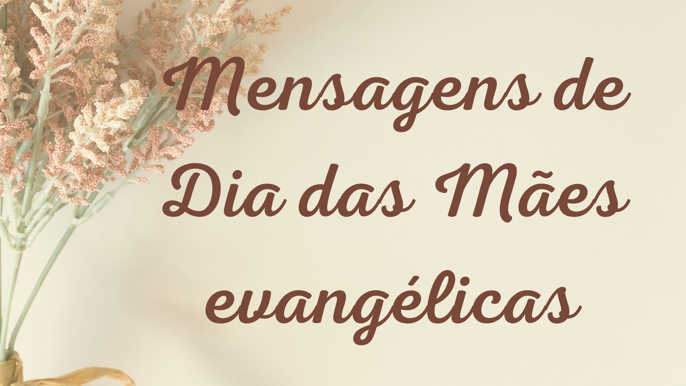 53 mensagens de Dia das Mães evangélicas para honrá-las com fé - Pensador