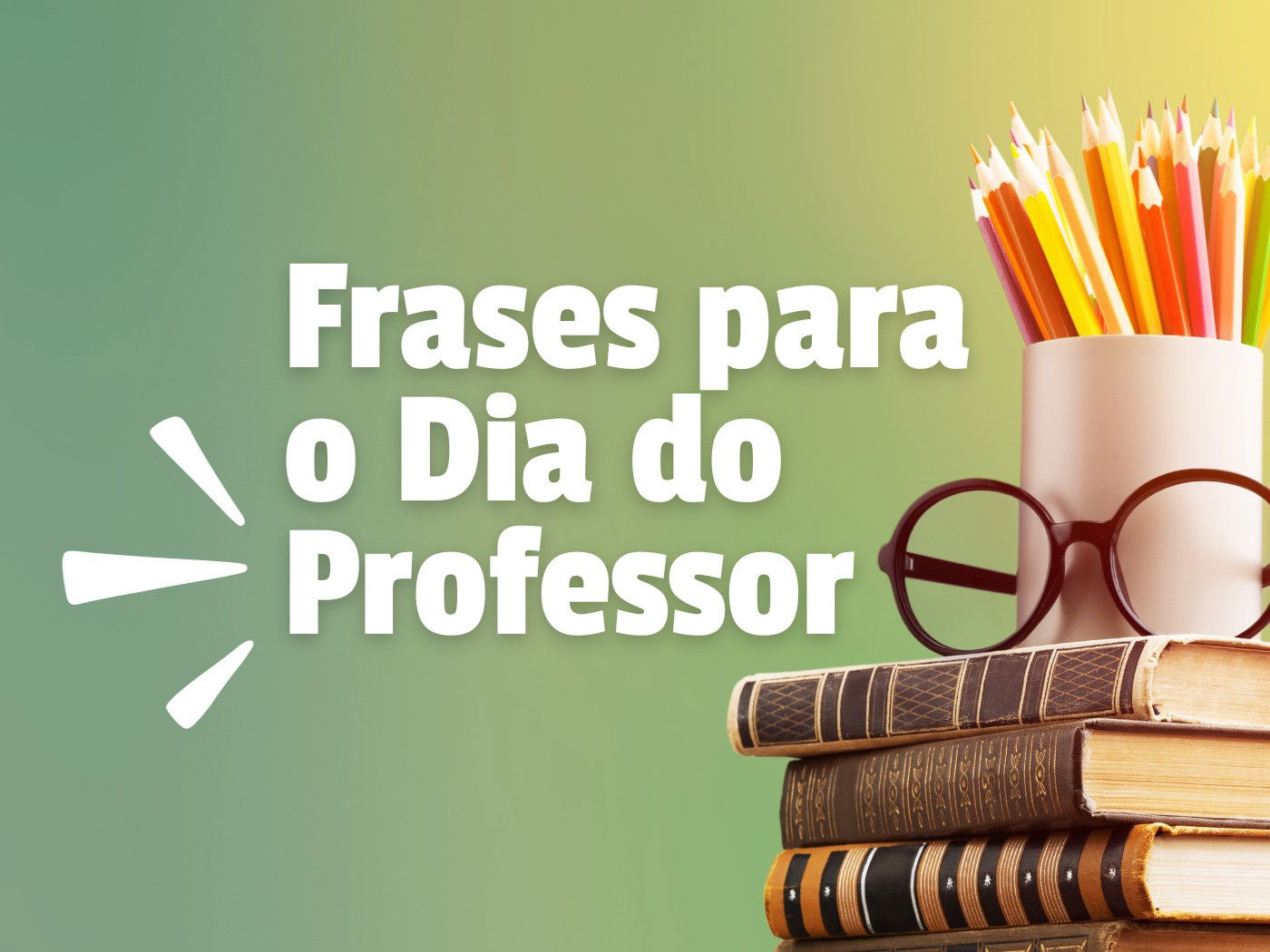 Frases dia do estudante mensagens e textos para homenagem