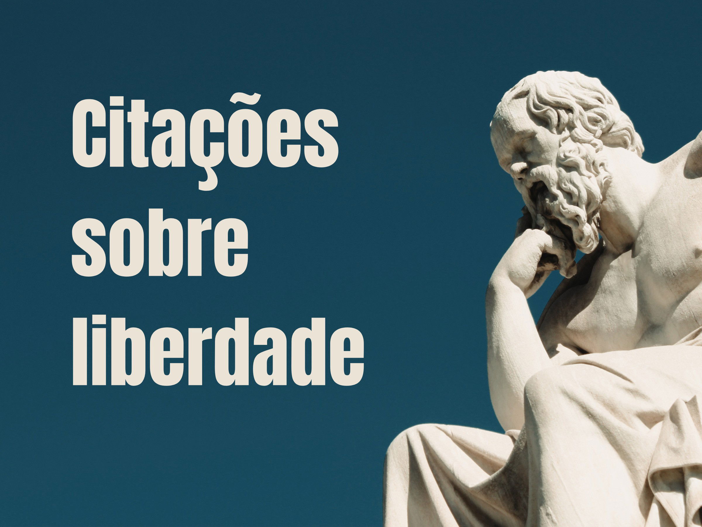 Citações sobre liberdade frases filosóficas para usar na redação