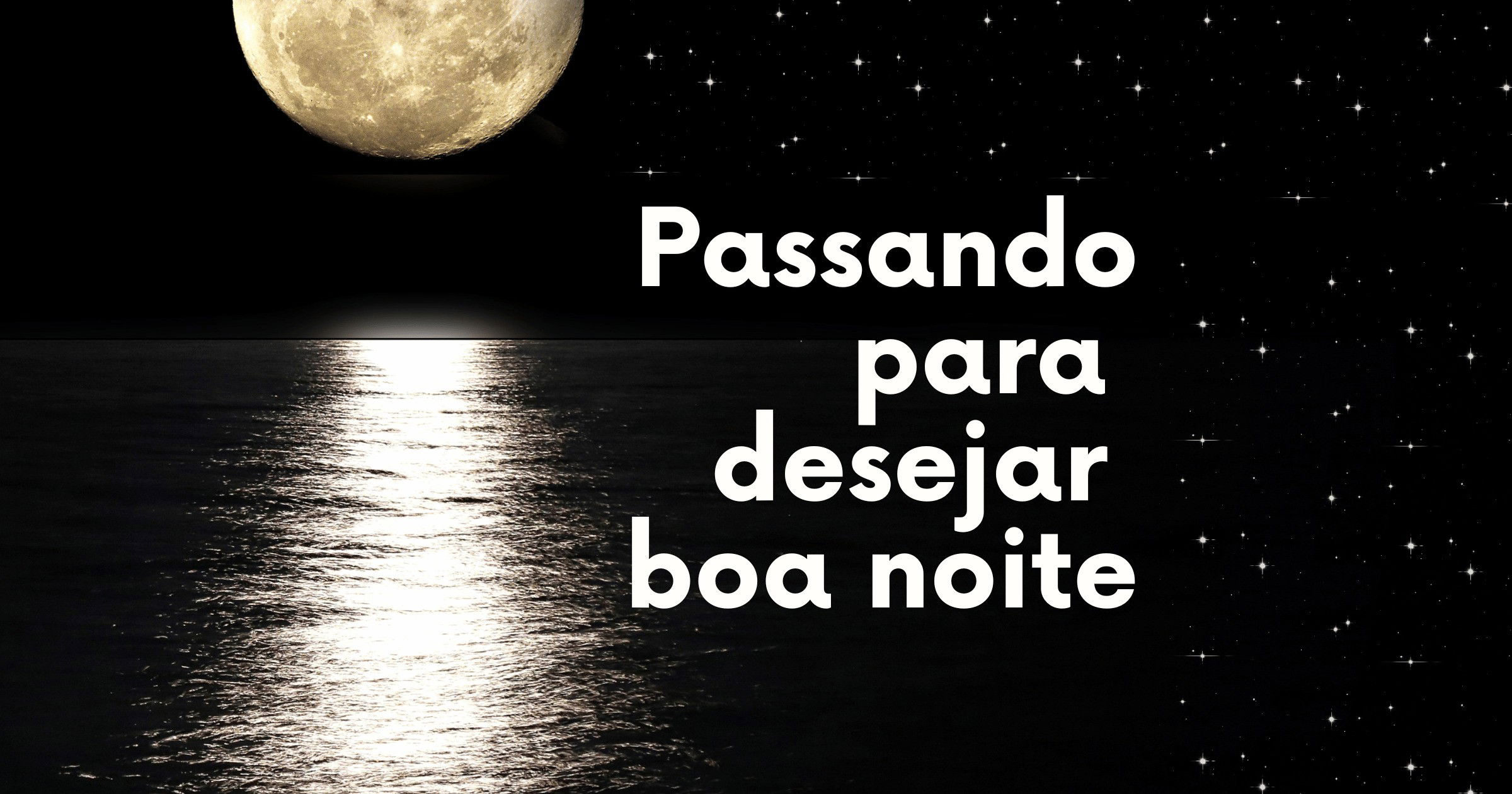 Passando para desejar boa noite: frases carinhosas para enviar (3) -  Pensador