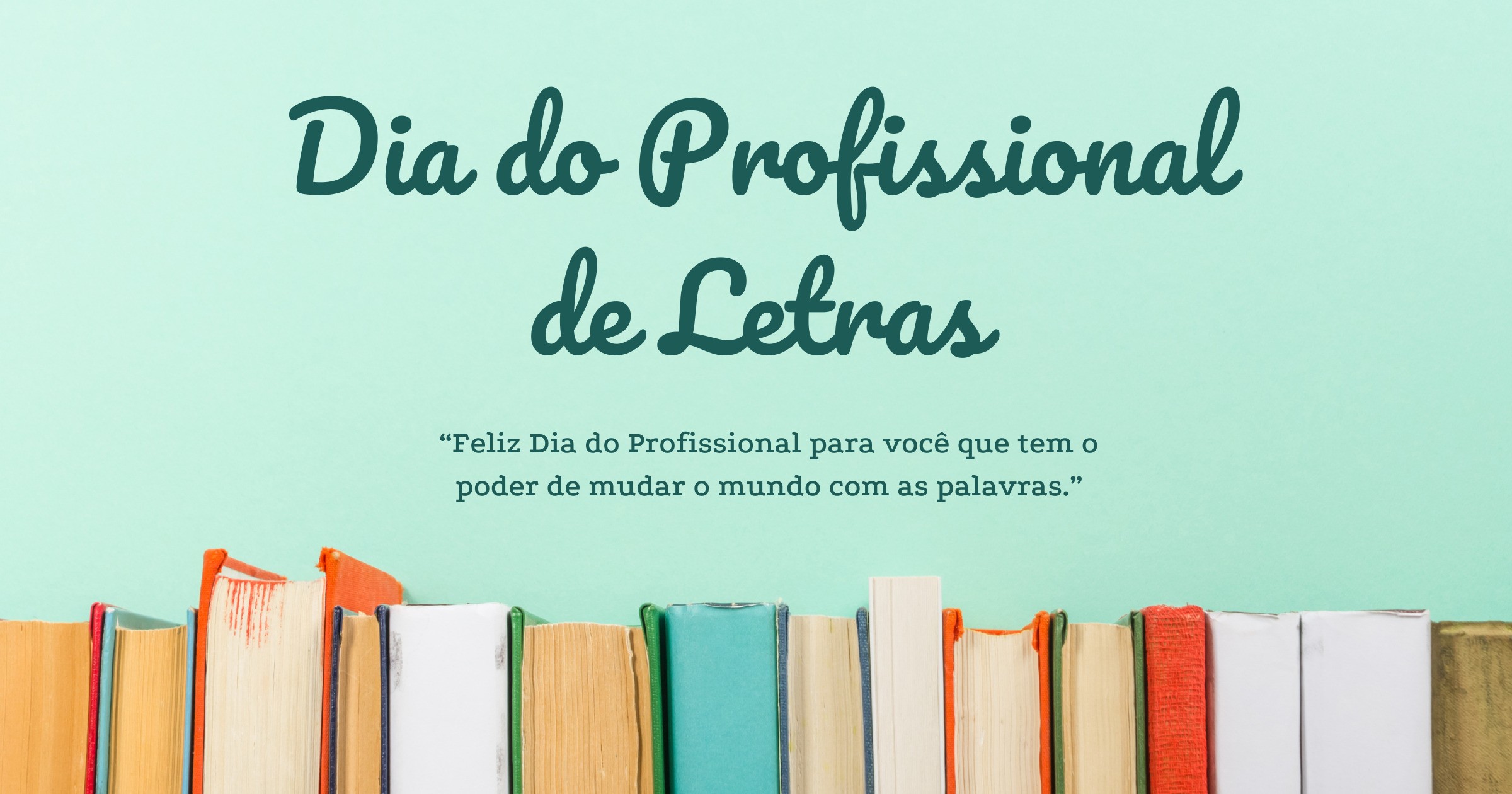 Dia do Profissional de Letras: Mensagens para celebrar - Pensador