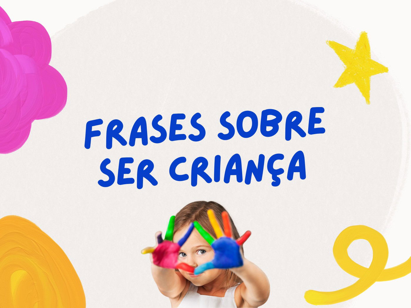 73 frases sobre ser criança para celebrar essa fase mágica 2 Pensador