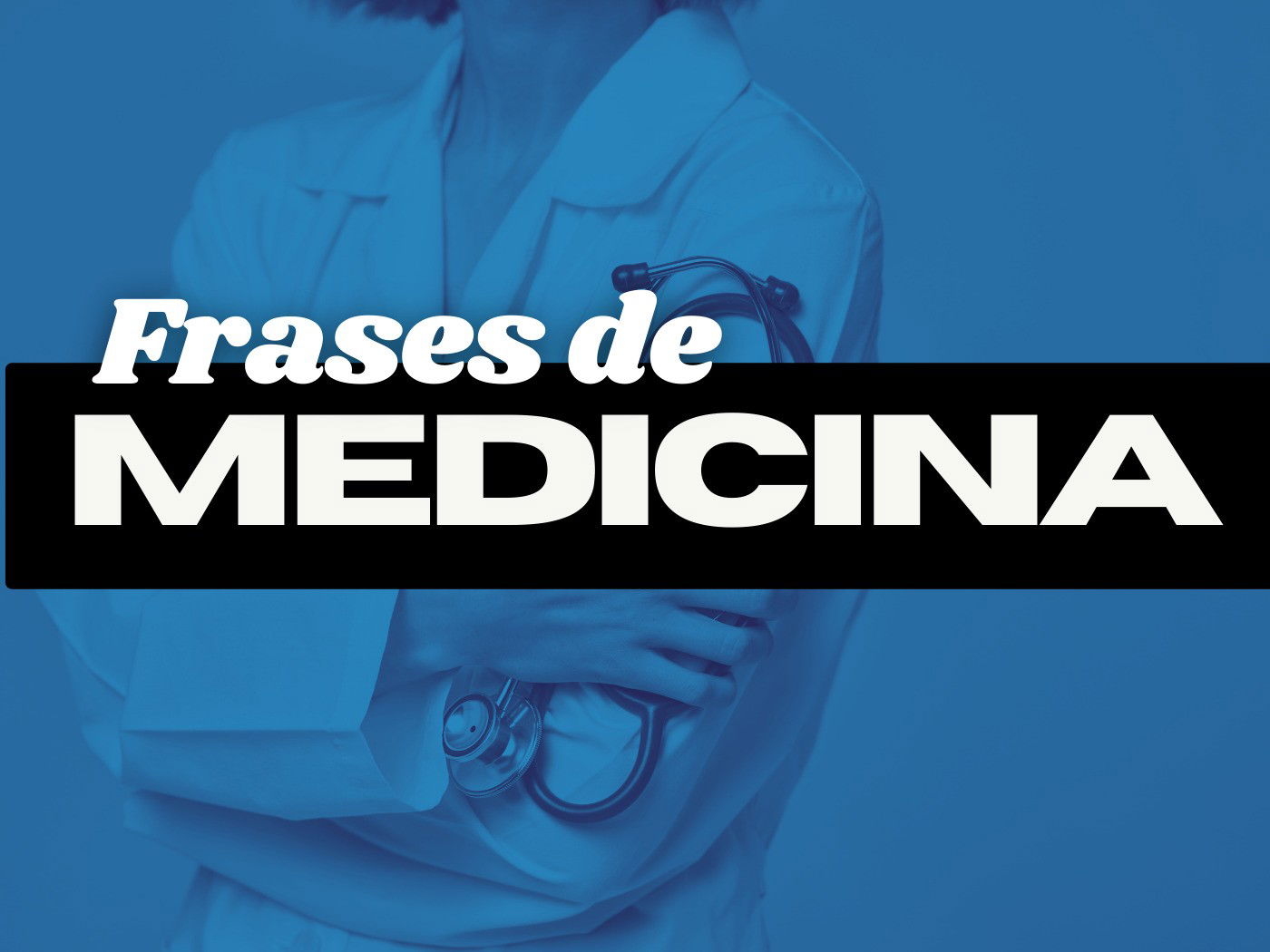 101 frases médicas para se inspirar - Academia Médica