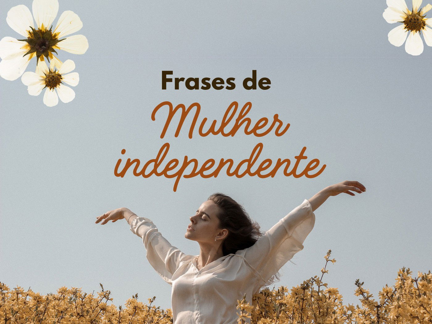 51 frases de mulher independente que celebram a liberdade feminina -  Pensador