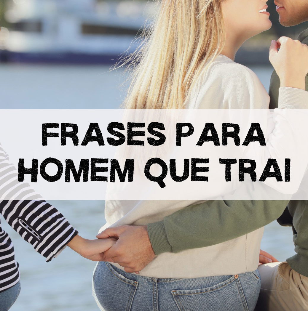 Frases para homem que trai - Pensador