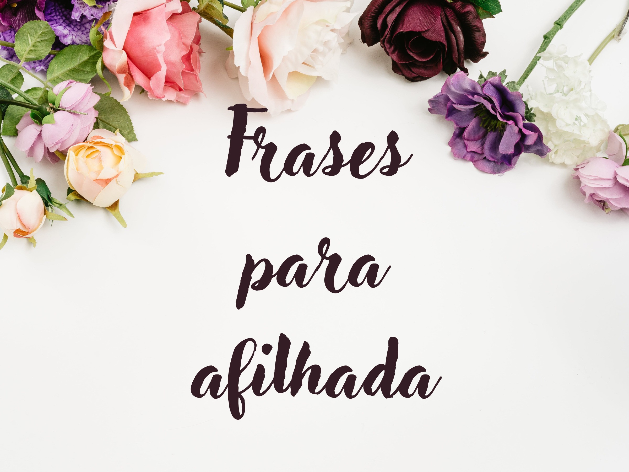 Frases para afilhada que mostram todo o seu carinho - Pensador