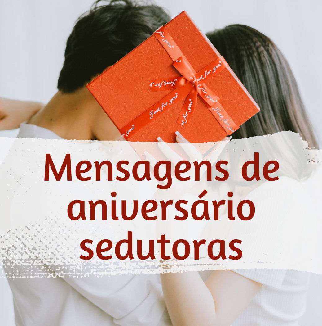 Mensagens de aniversário sedutoras para surpreender quem você gosta -  Pensador