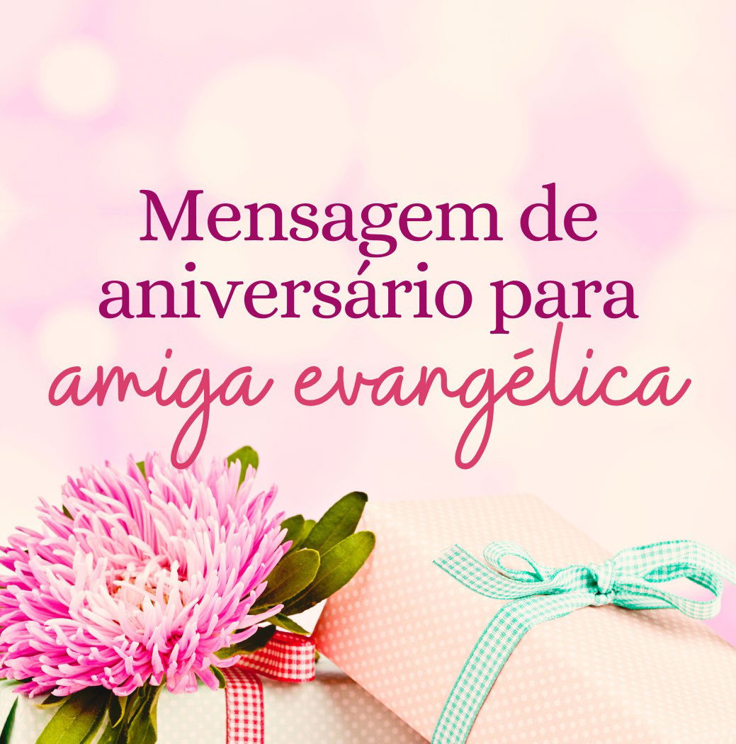 61 mensagens de aniversário para amiga evangélica com fé e carinho 🙏💕 -  Pensador