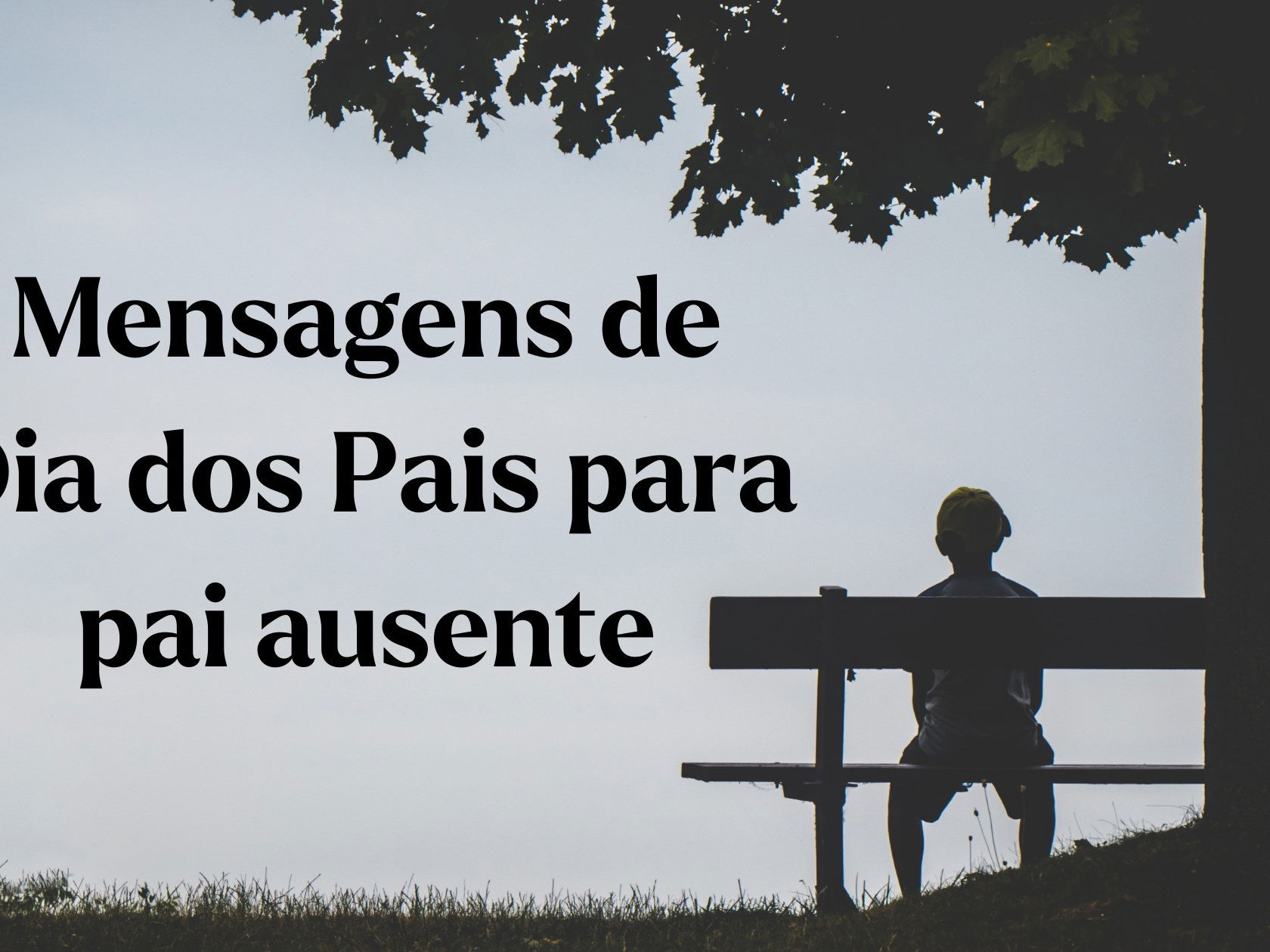 Mensagens de Dia dos Pais para pai ausente (para expressar os seus  sentimentos) - Pensador