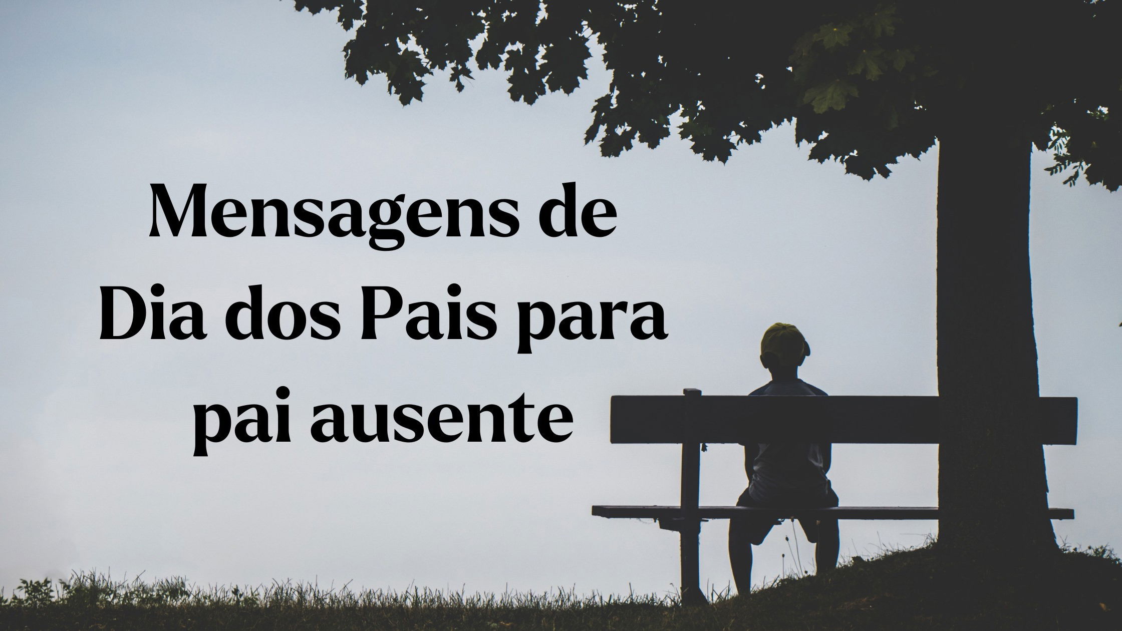 Mensagens de Dia dos Pais para pai ausente (para expressar os seus  sentimentos) - Pensador