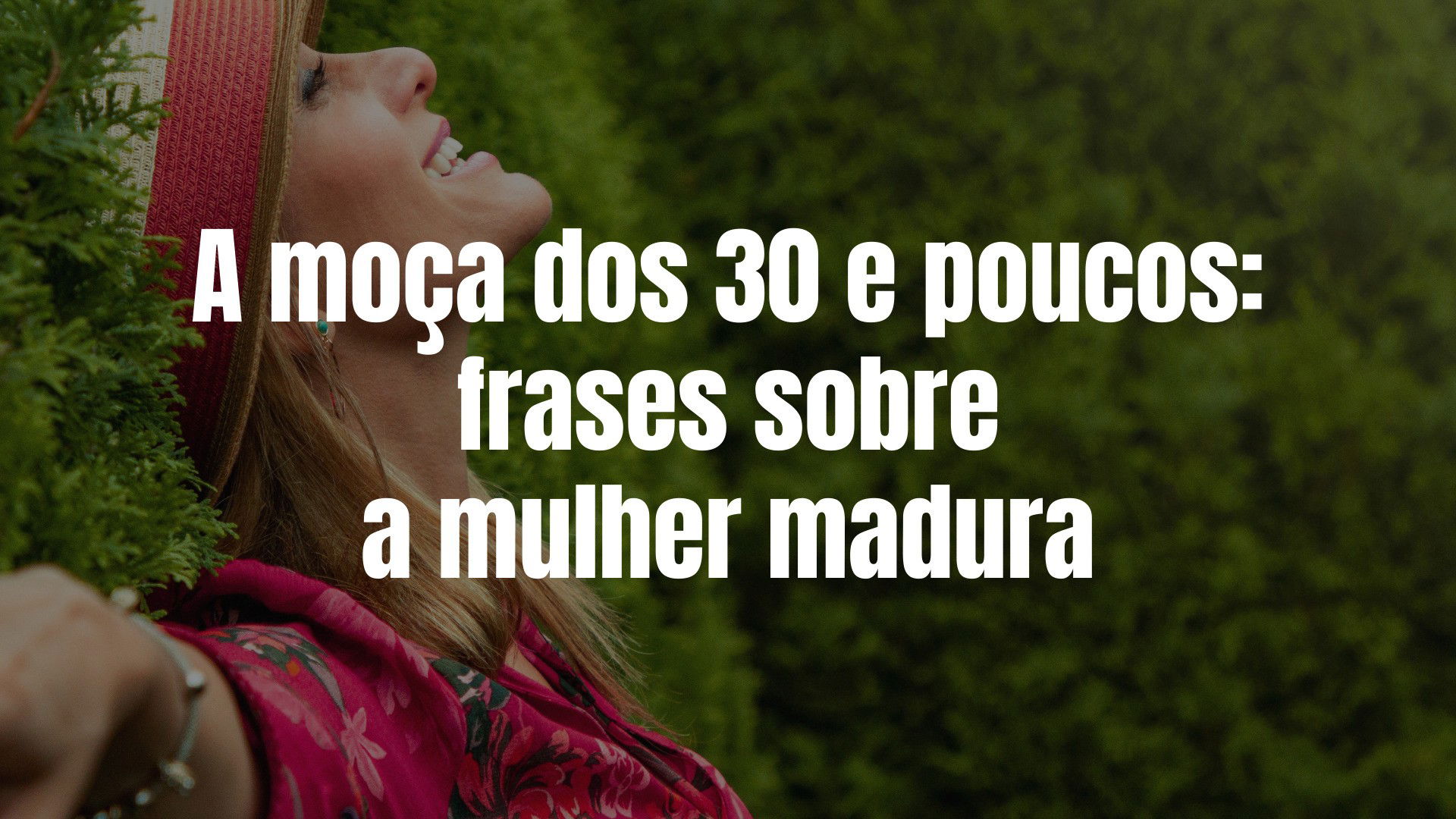 A moça dos 30 e poucos: frases sobre a beleza da vida madura - Pensador