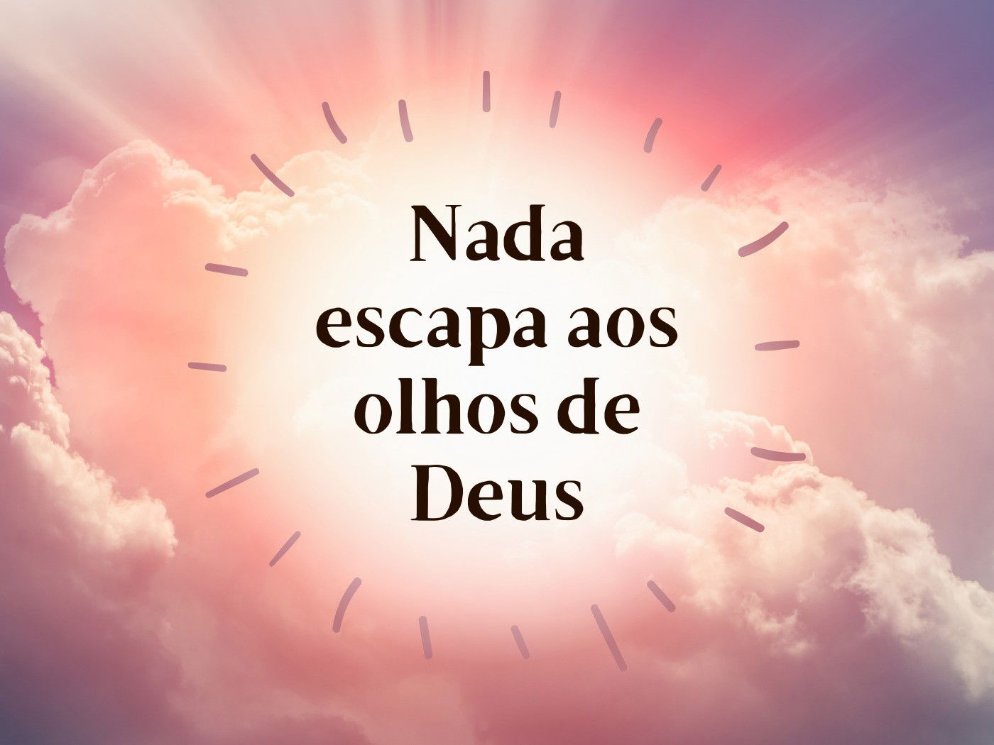 Nada escapa aos olhos de Deus frases que mostram que Ele vê tudo