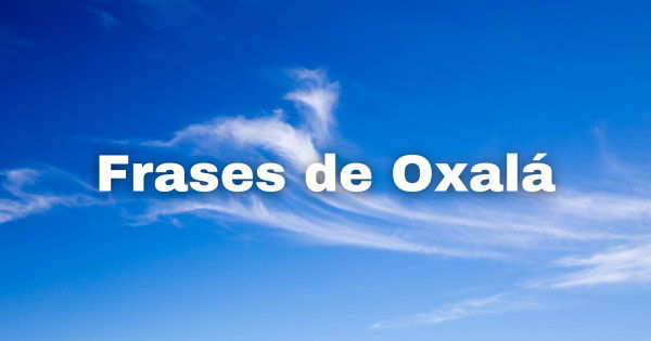 Frases de Oxalá para guiar sempre seus caminhos - Pensador