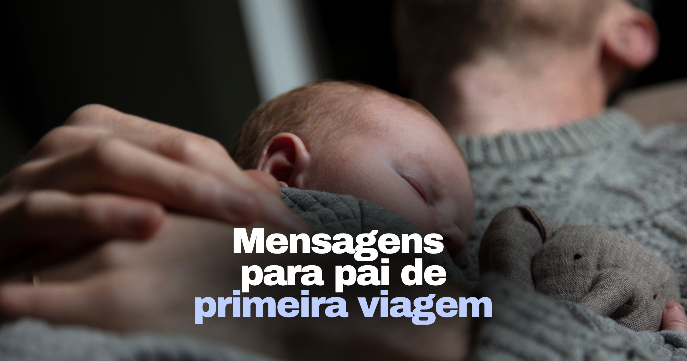 Mensagens para pai de primeira viagem: novos desafios, grandes alegrias ...