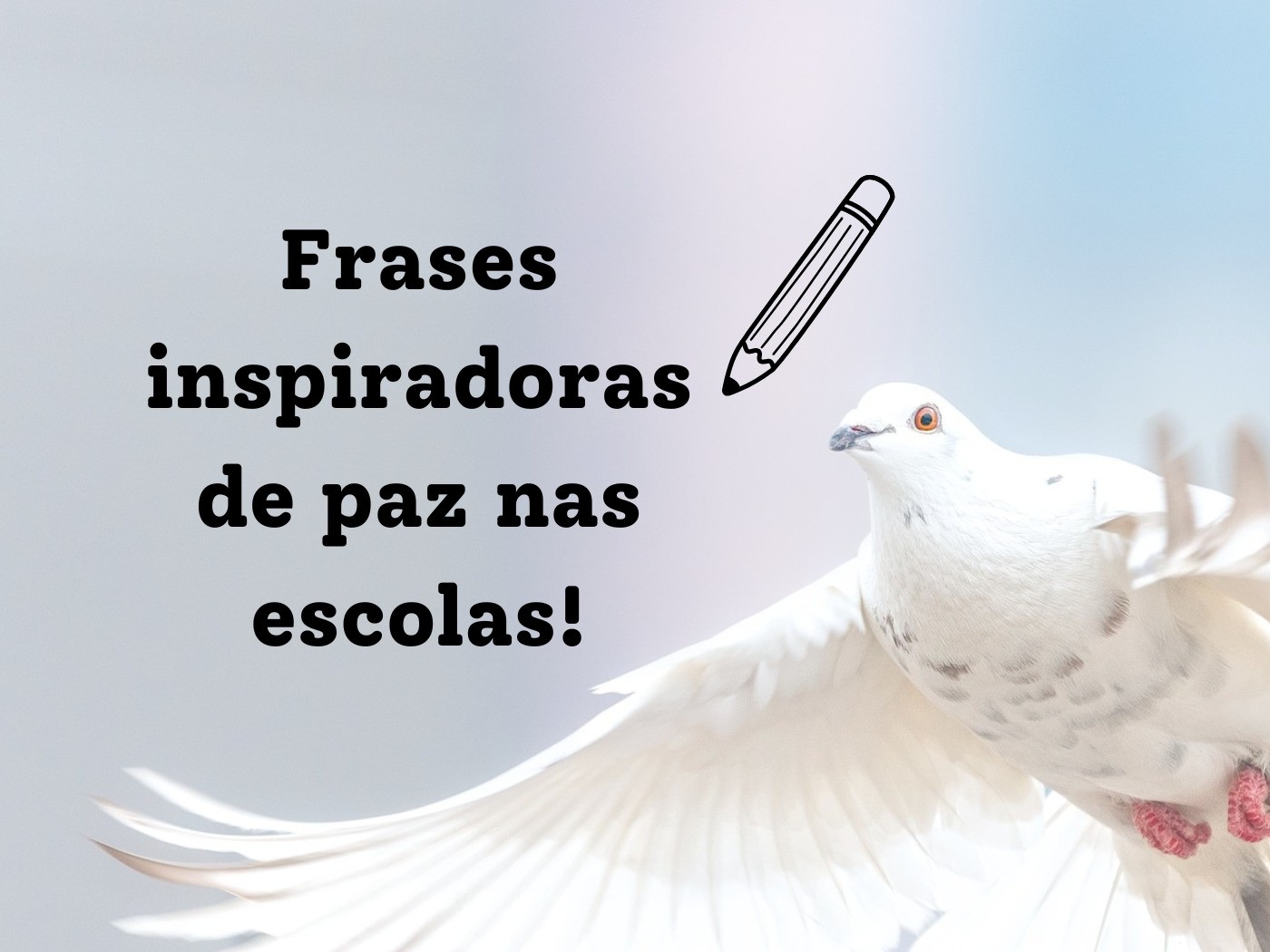 Mensagens de paz nas escolas (para inspirar harmonia) - Pensador