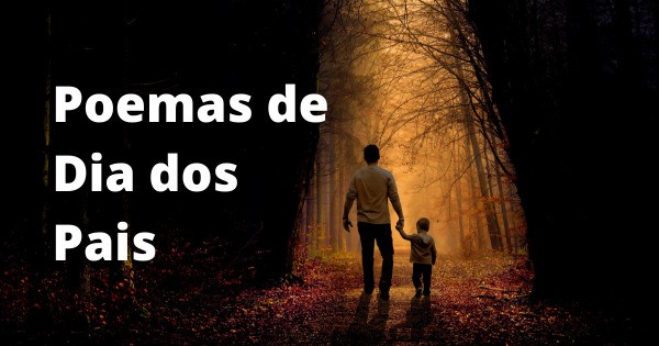 Poemas para o Dia dos Pais (versos de carinho e gratidão) - Pensador