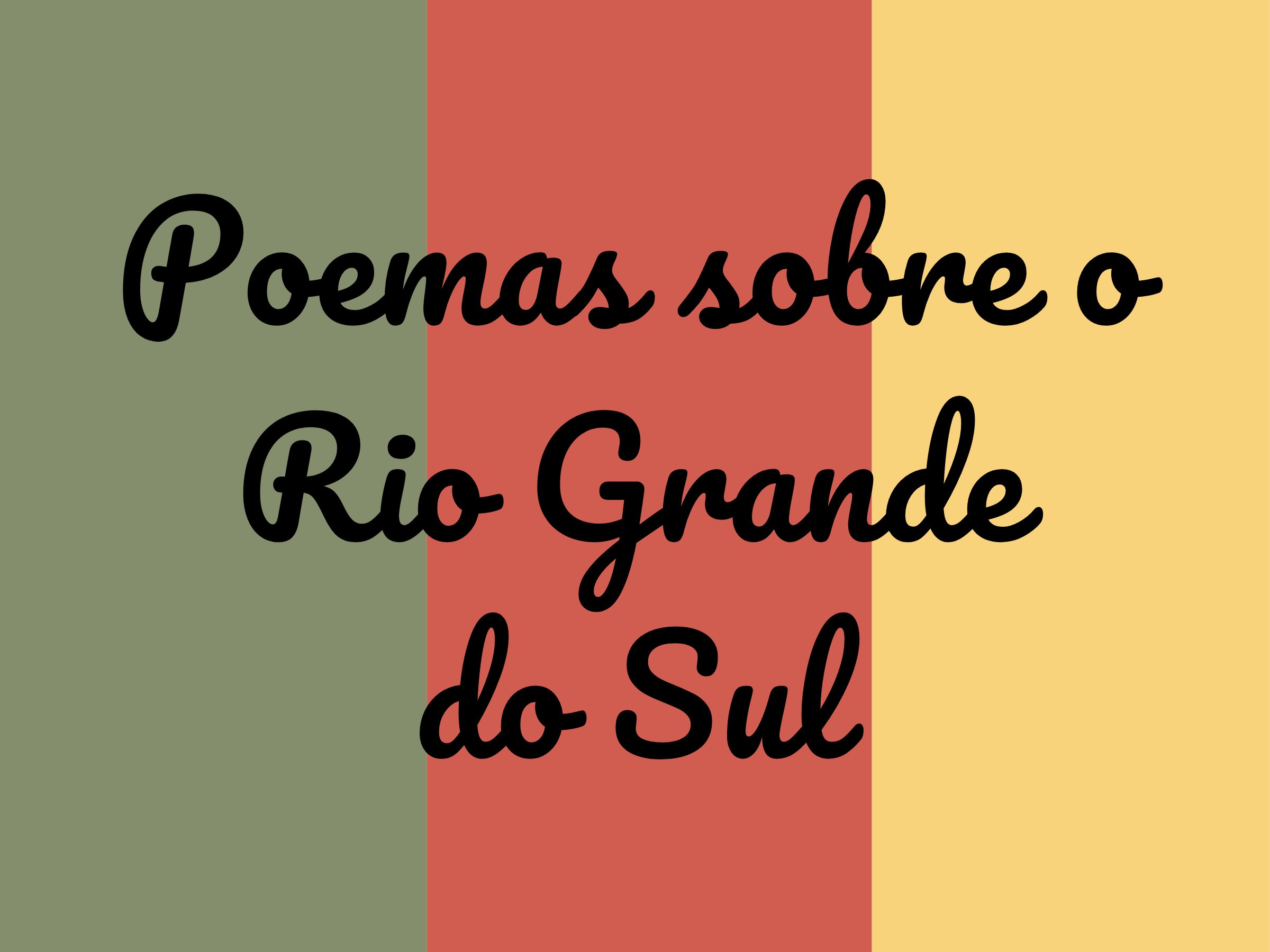 Poemas sobre o Rio Grande do Sul declarando seu amor pelo estado - Pensador