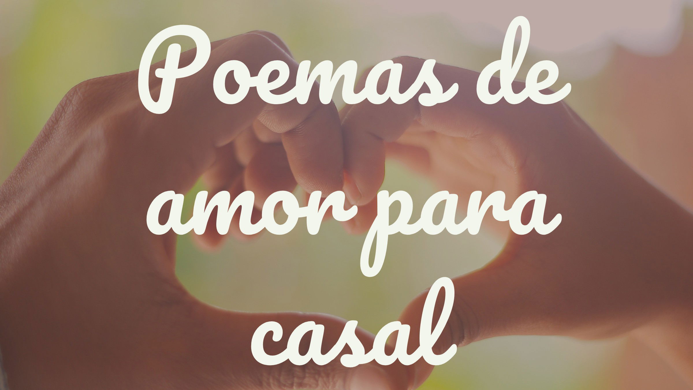 Poemas de amor para casal que são verdadeiras declarações - Pensador