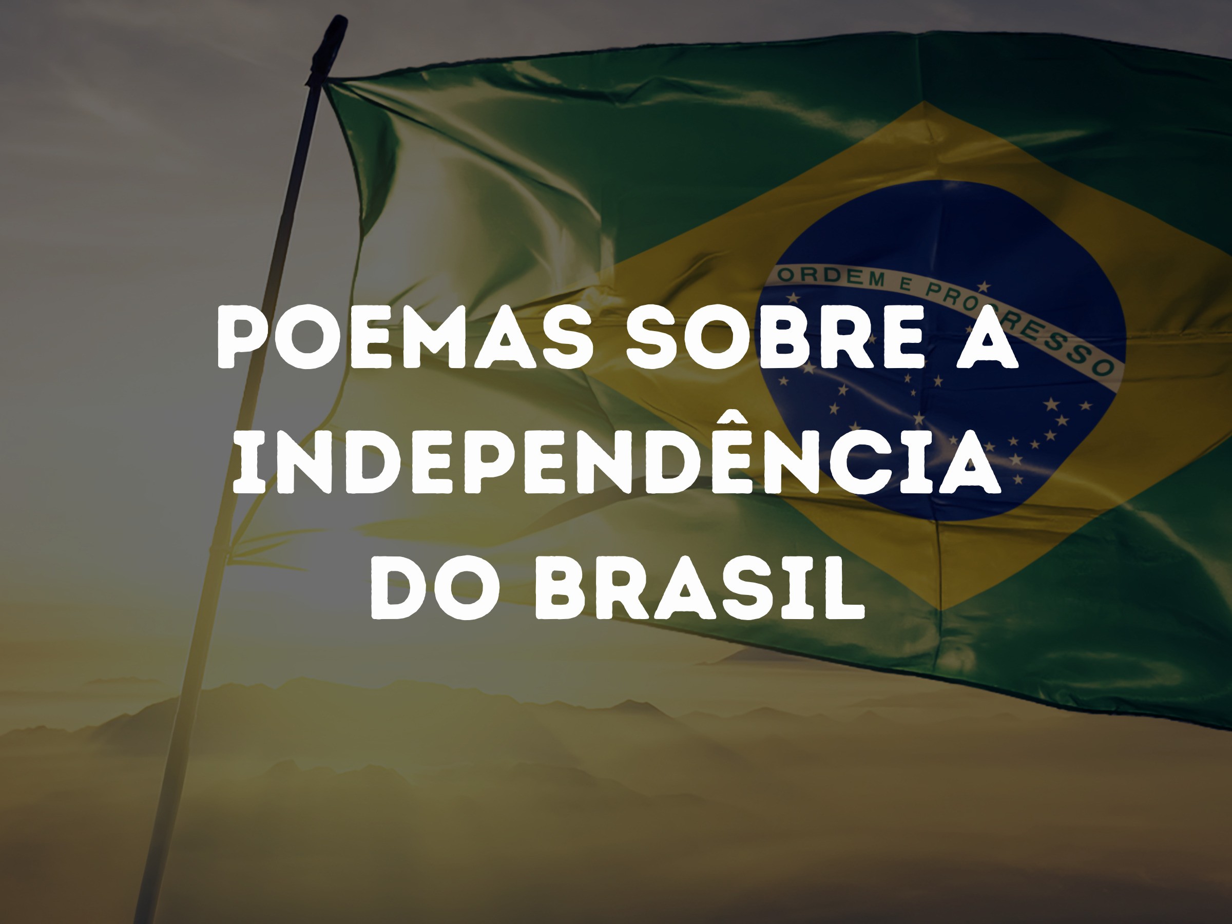 Poemas sobre a independência do Brasil - Pensador