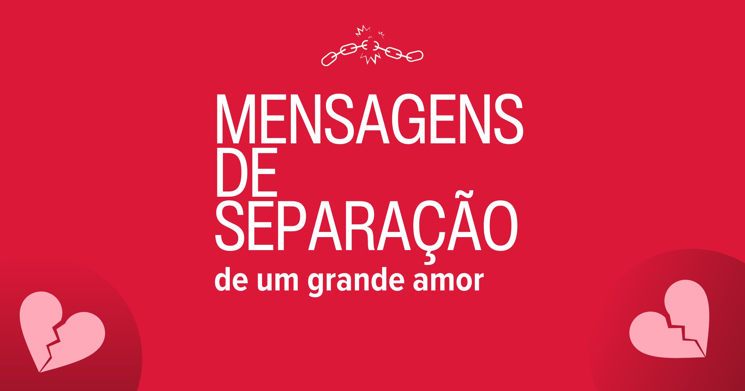 Mensagens de separação de um grande amor para fechar um ciclo - Pensador