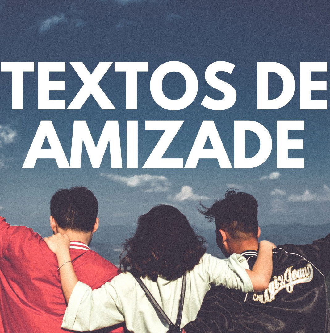 Textos de amizade para honrar quem está sempre do seu lado - Pensador