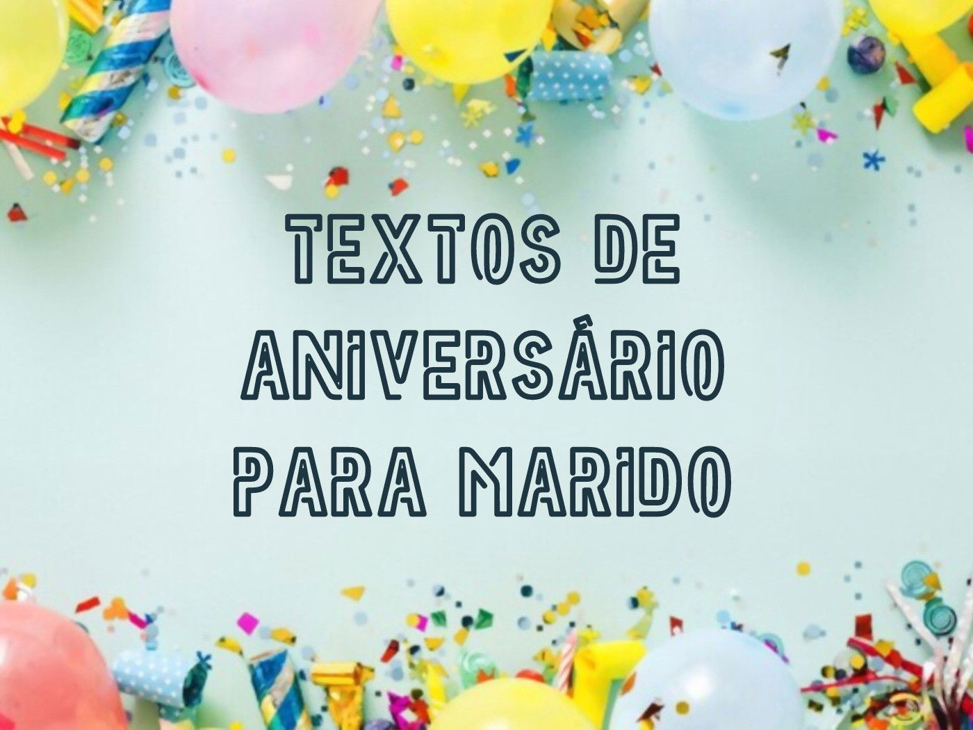 41 textos de aniversário para marido que vão tocar o coração dele - Pensador