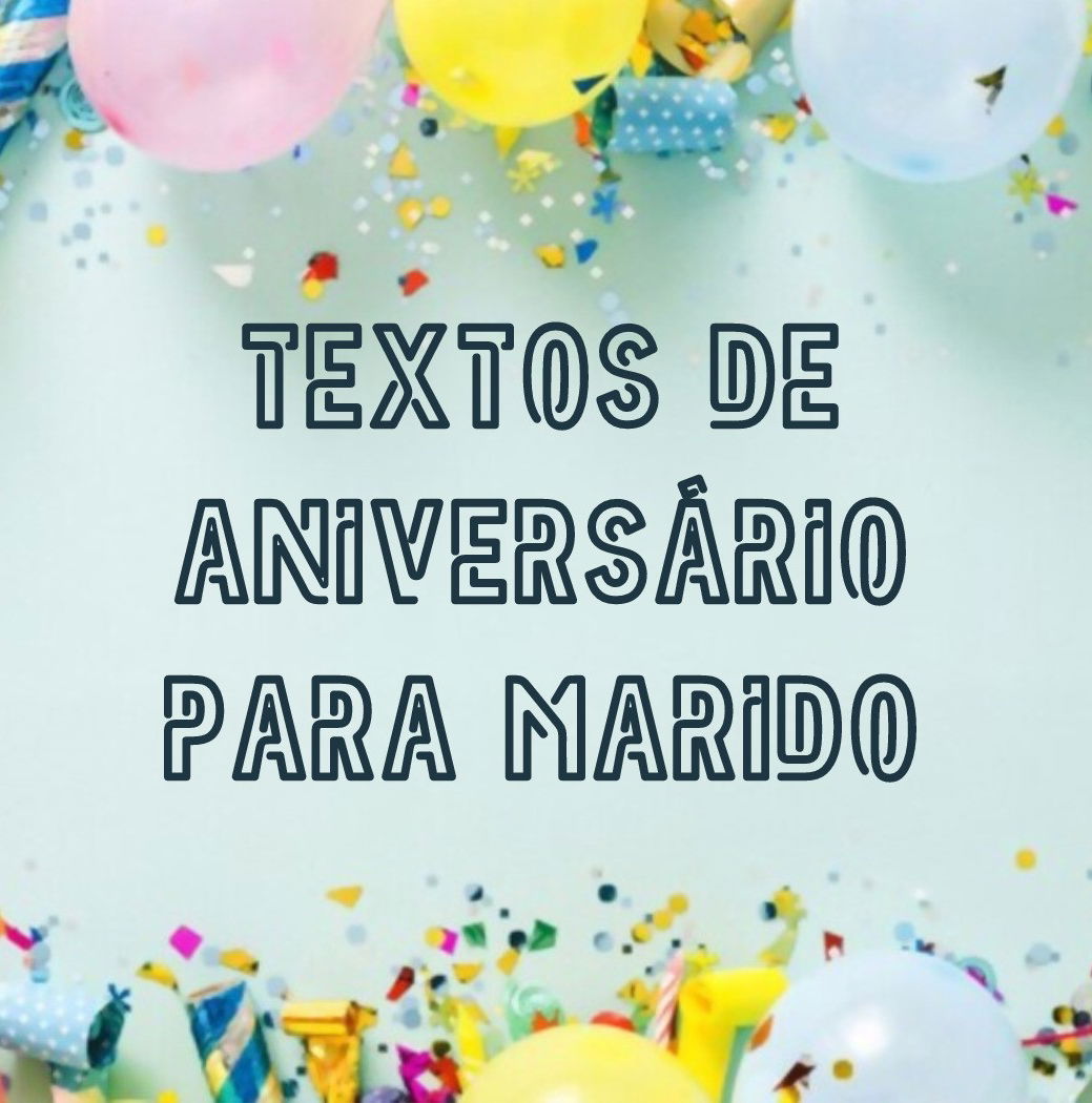 41 textos de aniversário para marido que vão tocar o coração dele - Pensador