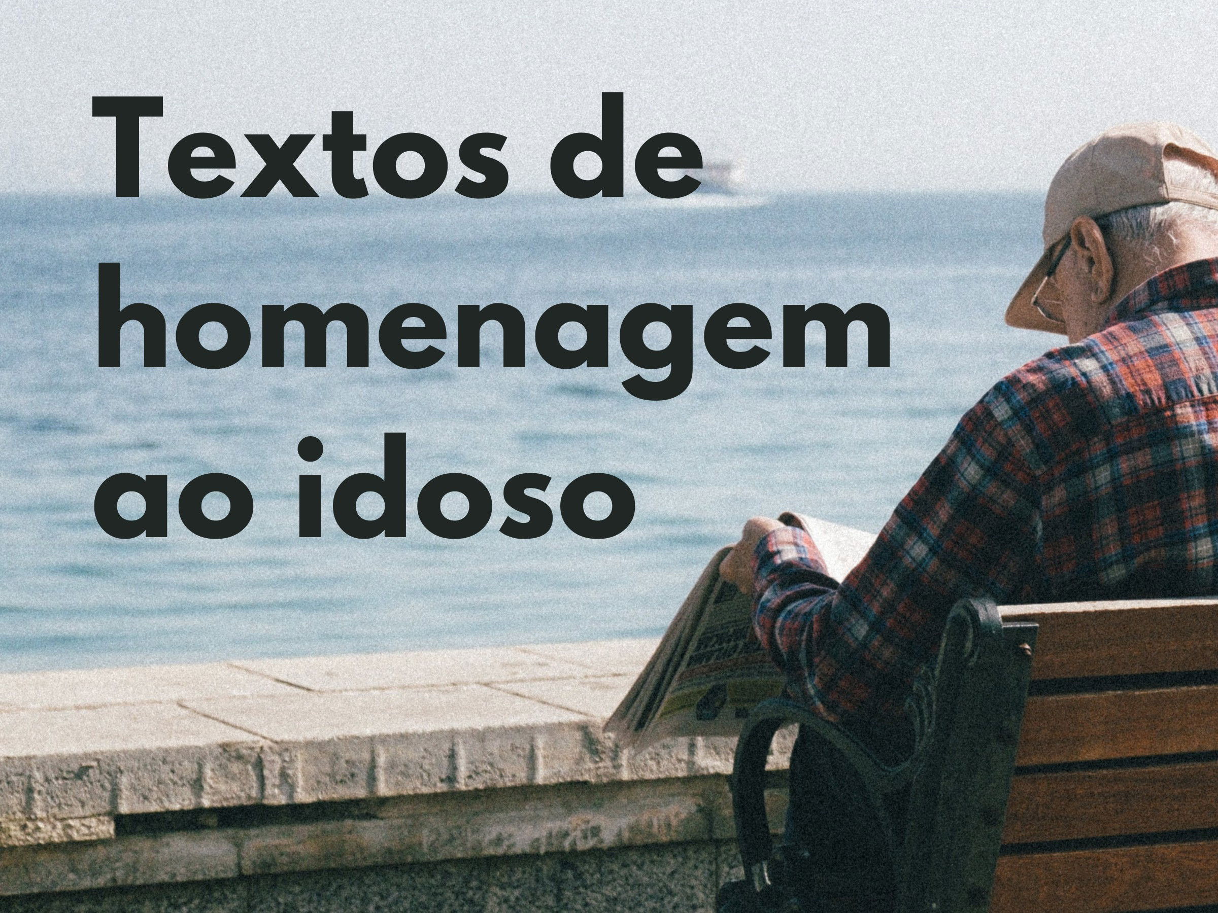 Textos de homenagem ao idoso com mensagens de reflexão - Pensador