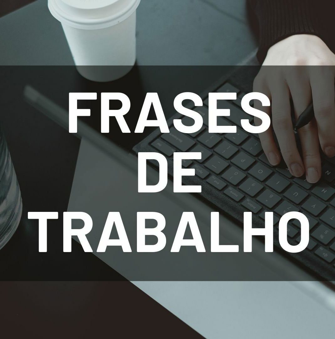 73 frases de trabalho que vão te inspirar a alcançar o sucesso - Pensador