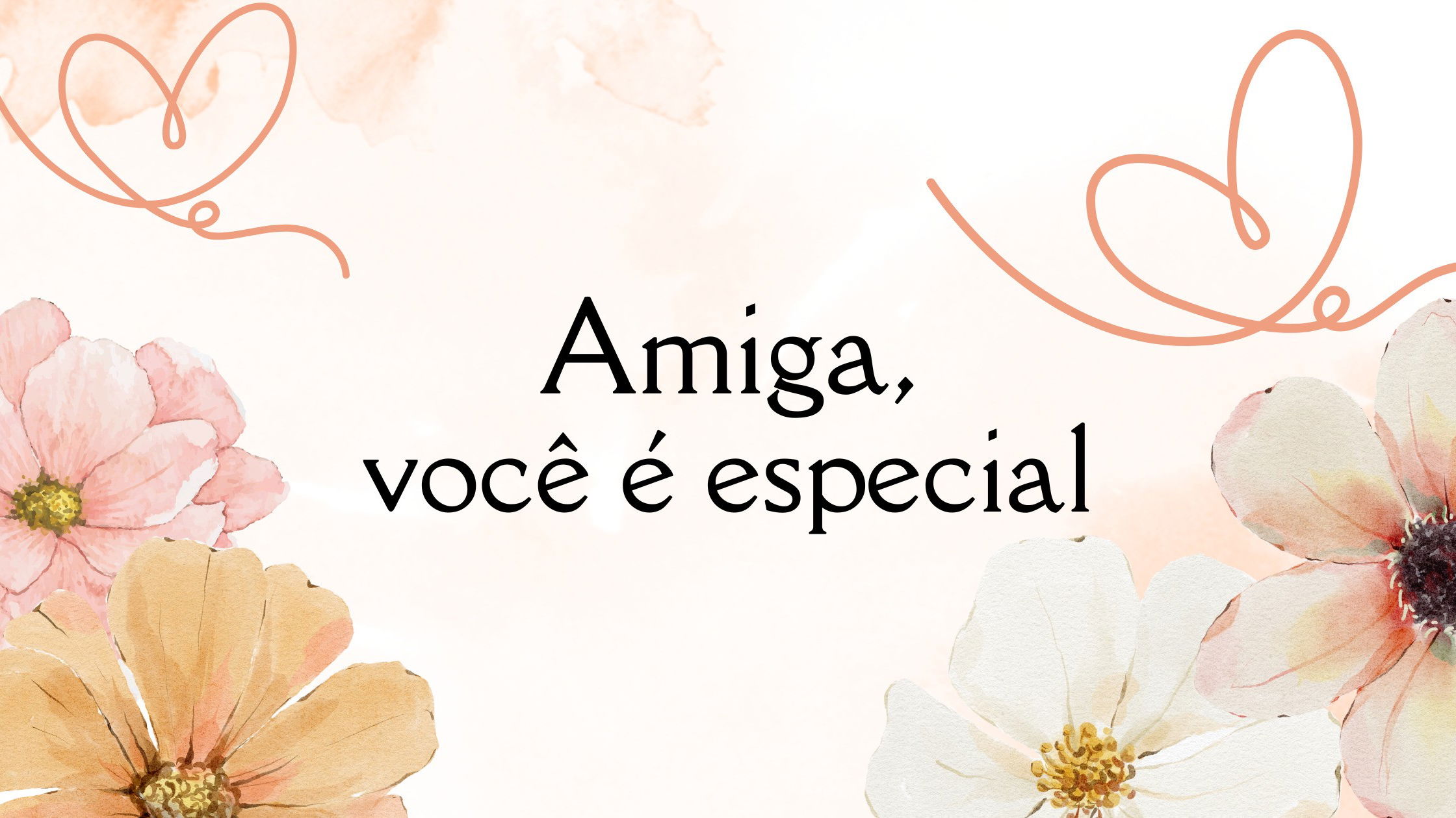 Amiga, você é especial - Pensador