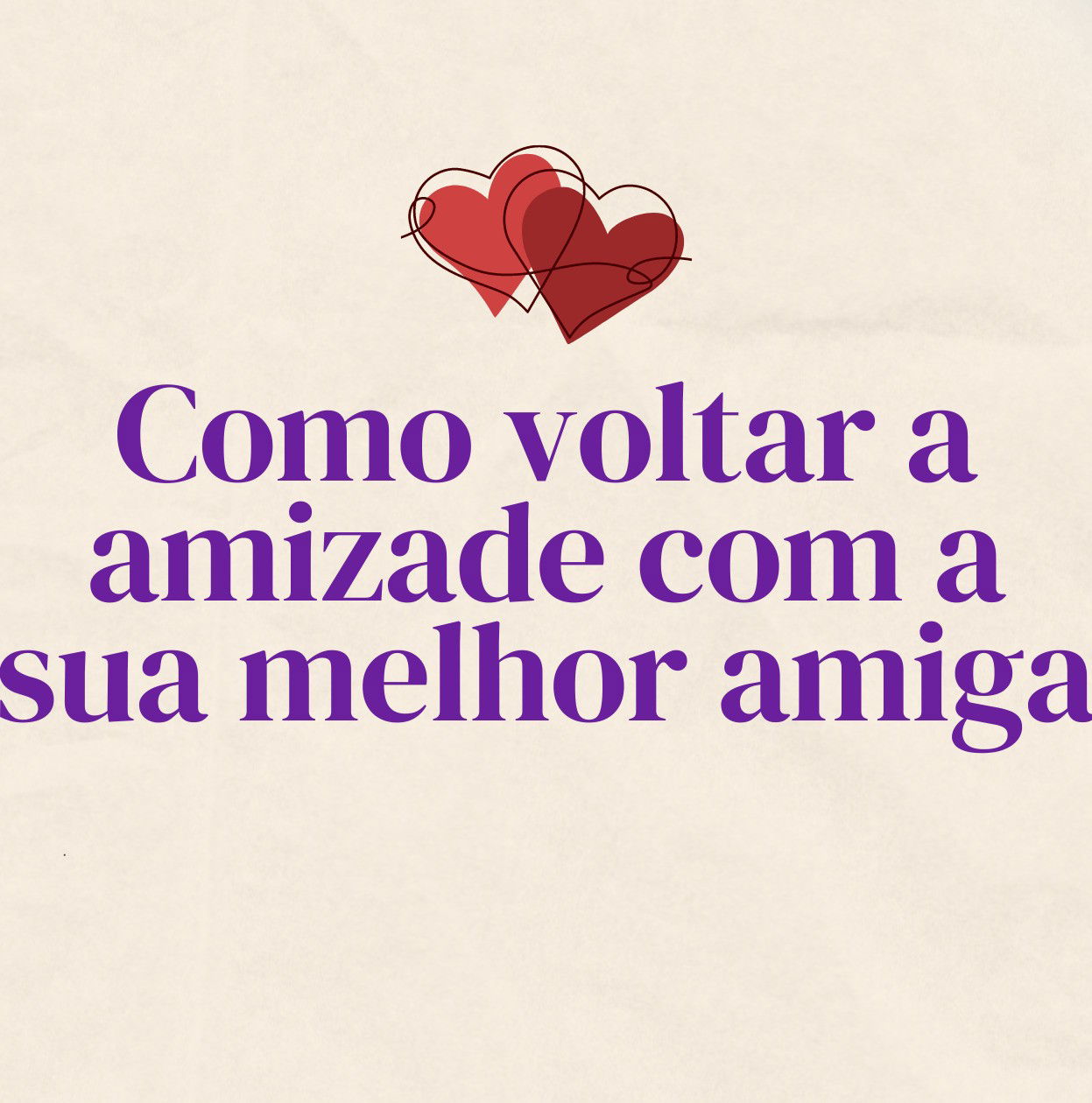 Como voltar a amizade com a sua melhor amiga (frases para reatar) - Pensador